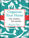 Organise Your Home (eBook): De-clutter, De-stress